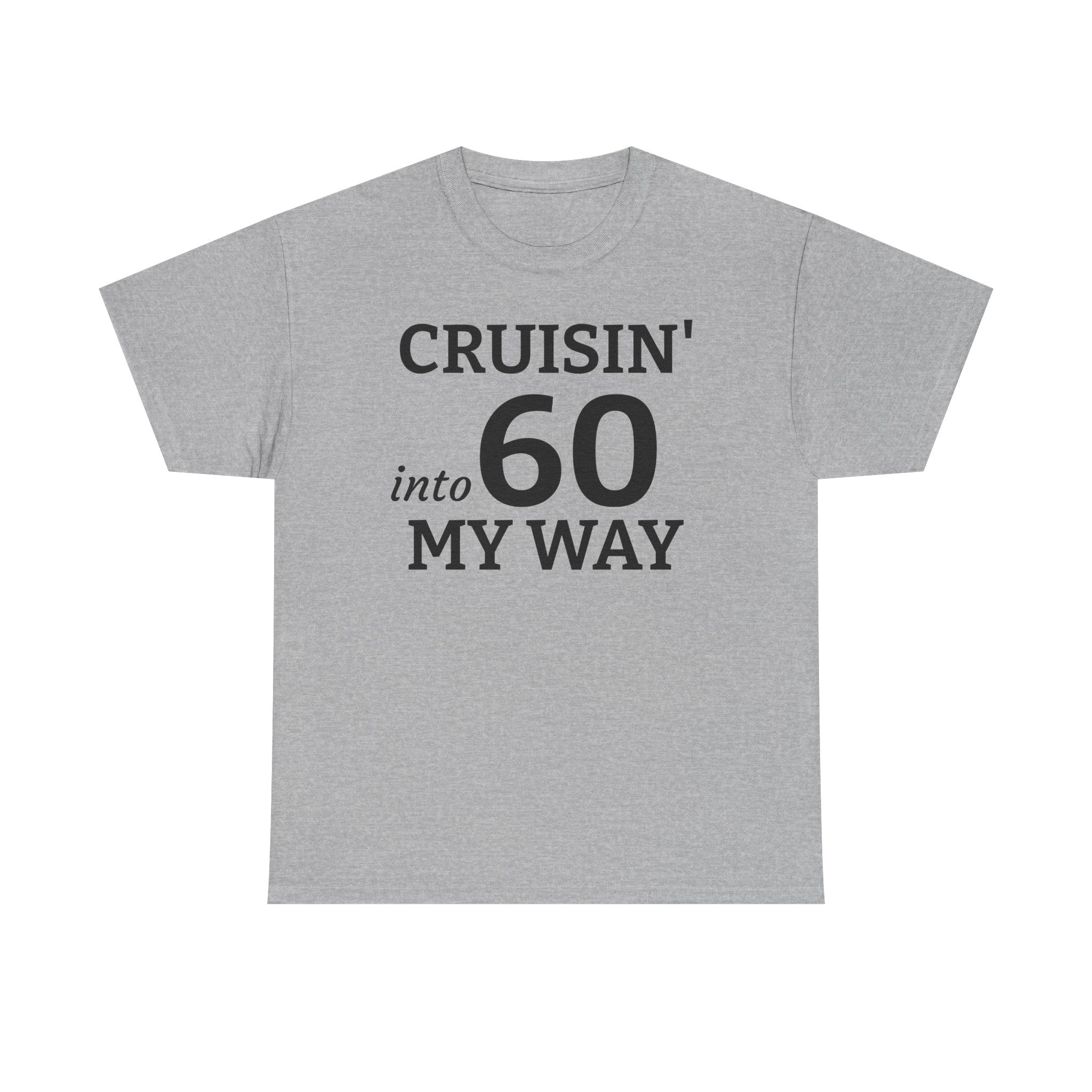 Cruisin' Into 60 My Way Tee — 60th Birthday Celebration Shirt