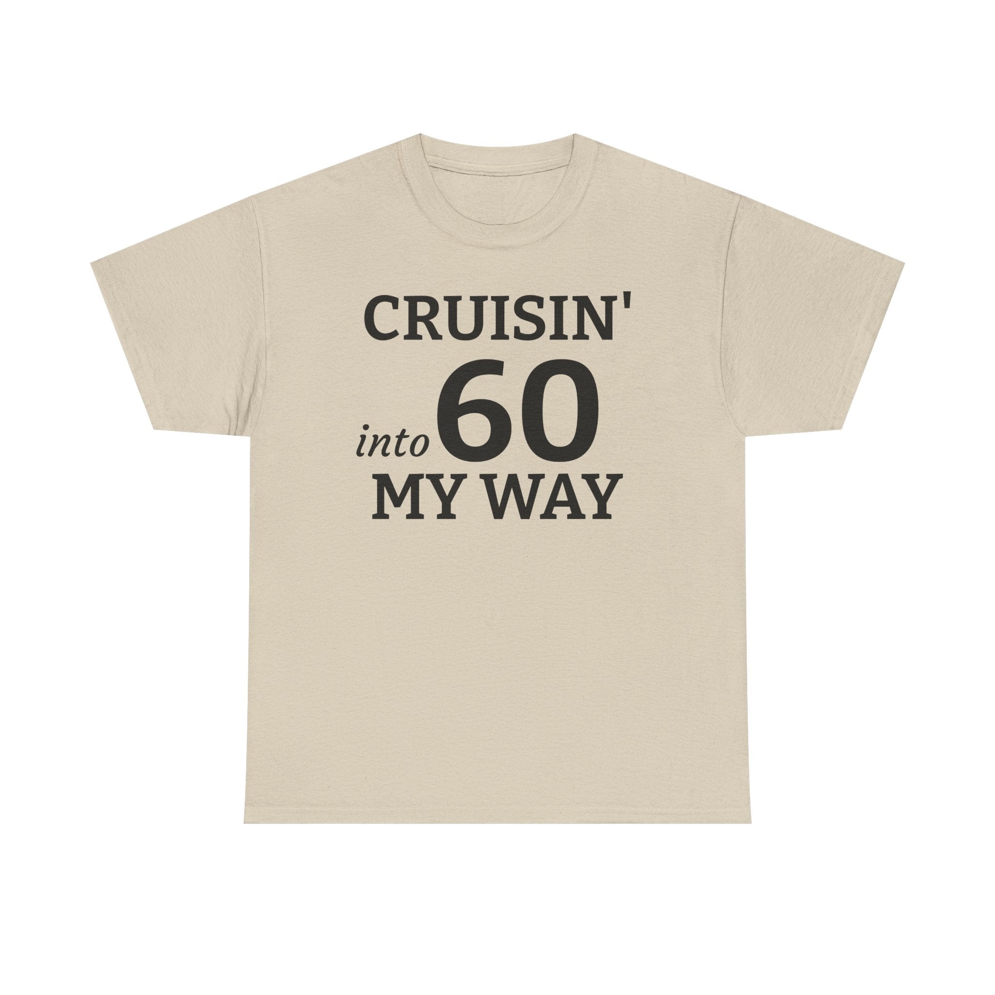 Cruisin' Into 60 My Way Tee — 60th Birthday Celebration Shirt