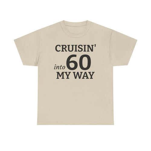 Cruisin' Into 60 My Way Tee — 60th Birthday Celebration Shirt