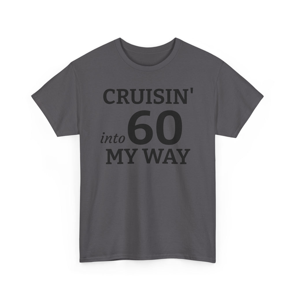 Cruisin' Into 60 My Way Tee — 60th Birthday Celebration Shirt