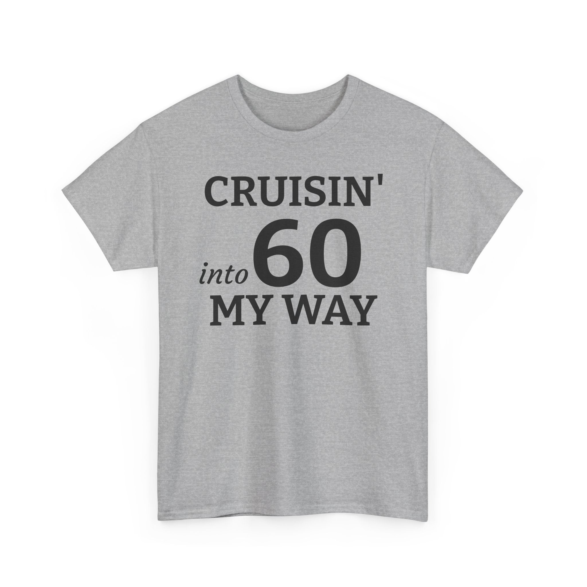 Cruisin' Into 60 My Way Tee — 60th Birthday Celebration Shirt