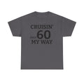 Cruisin' Into 60 My Way Tee — 60th Birthday Celebration Shirt