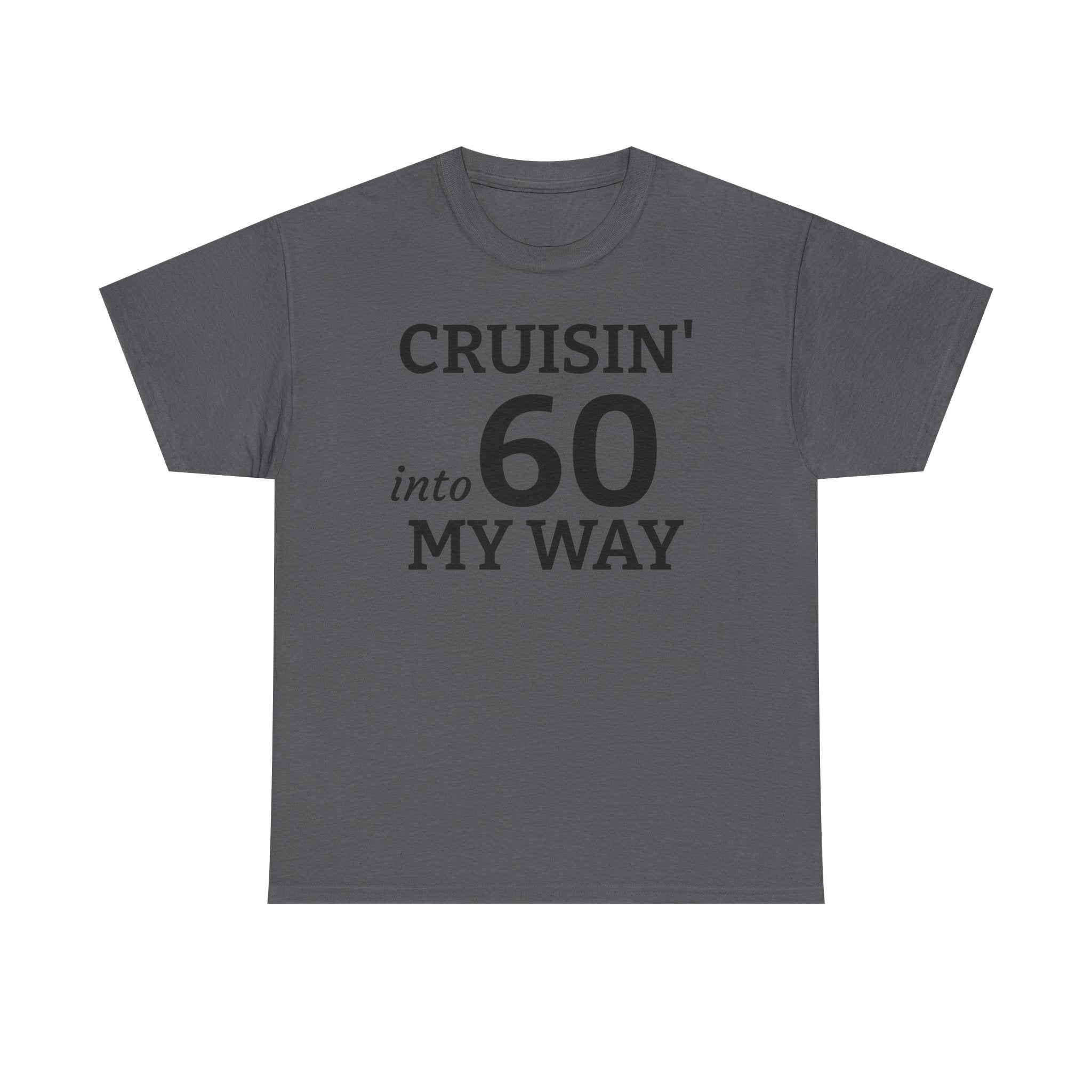 Cruisin' Into 60 My Way Tee — 60th Birthday Celebration Shirt