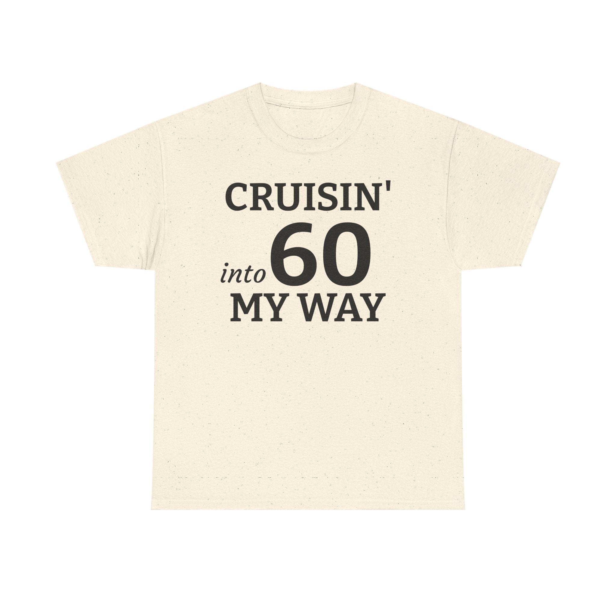 Cruisin' Into 60 My Way Tee — 60th Birthday Celebration Shirt