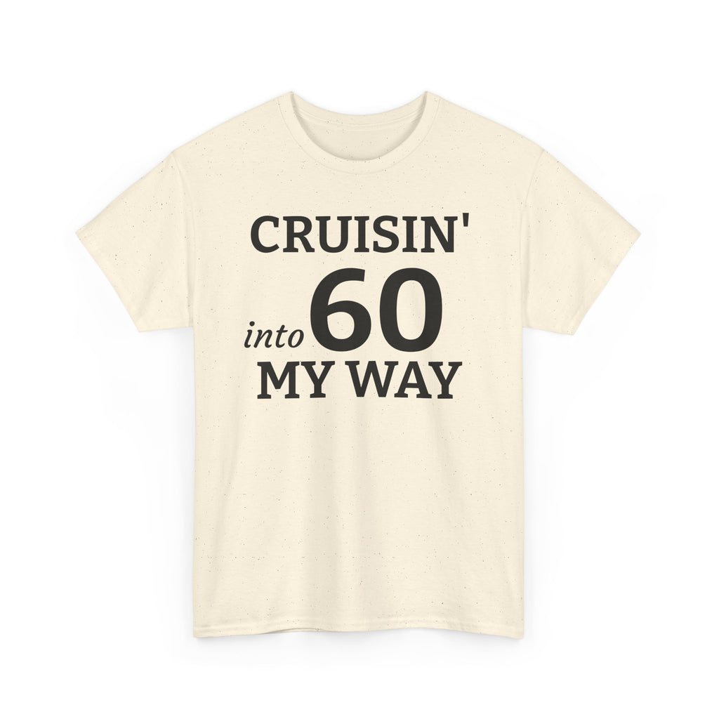 Cruisin' Into 60 My Way Tee — 60th Birthday Celebration Shirt