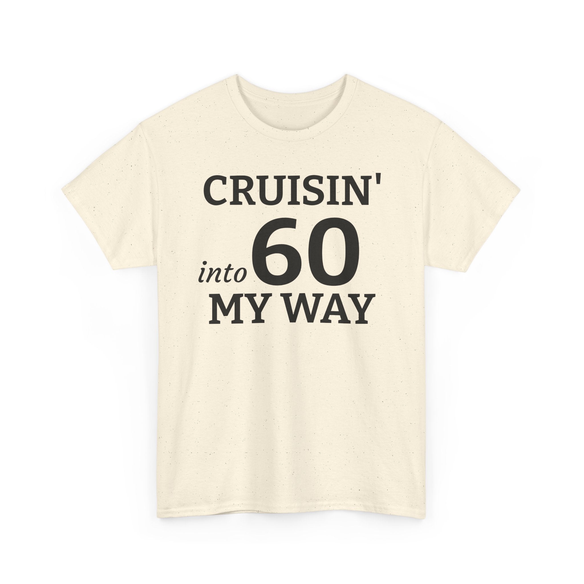 Cruisin' Into 60 My Way Tee — 60th Birthday Celebration Shirt