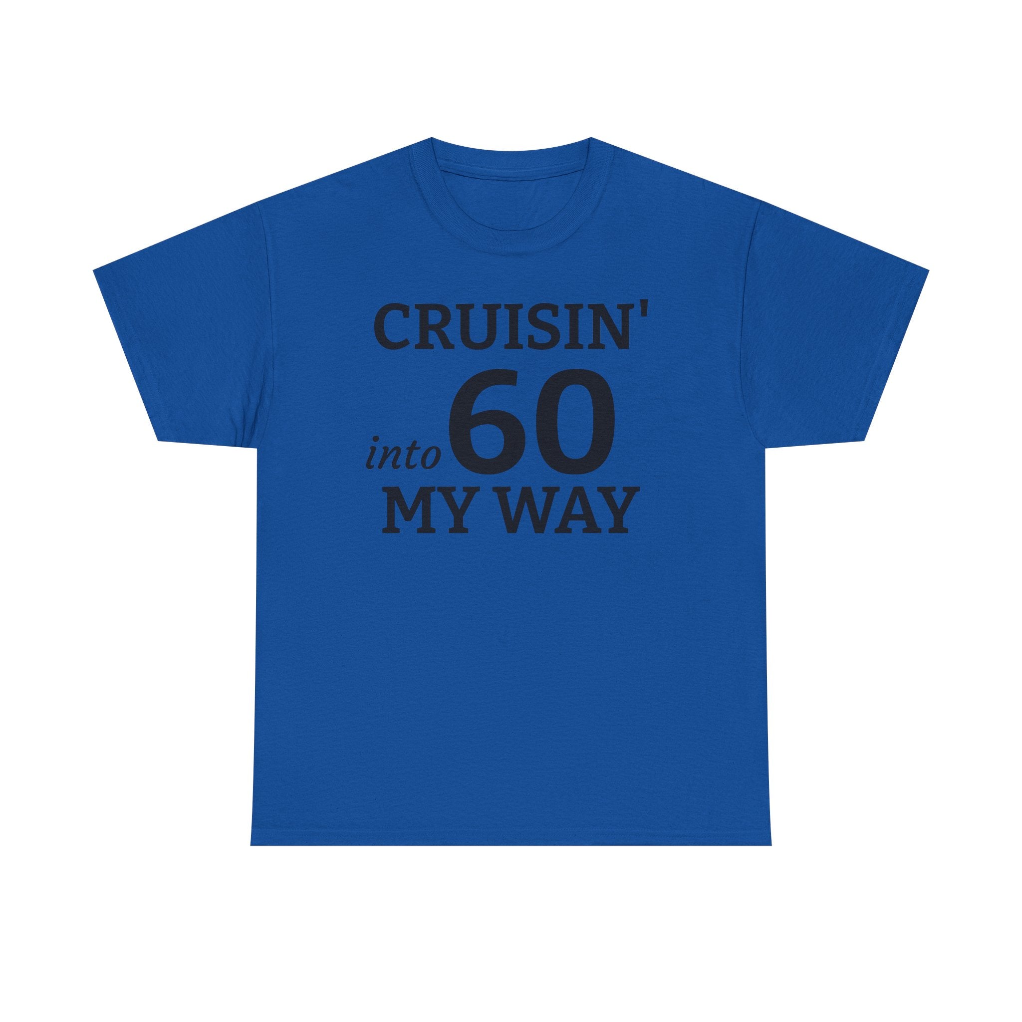 Cruisin' Into 60 My Way Tee — 60th Birthday Celebration Shirt