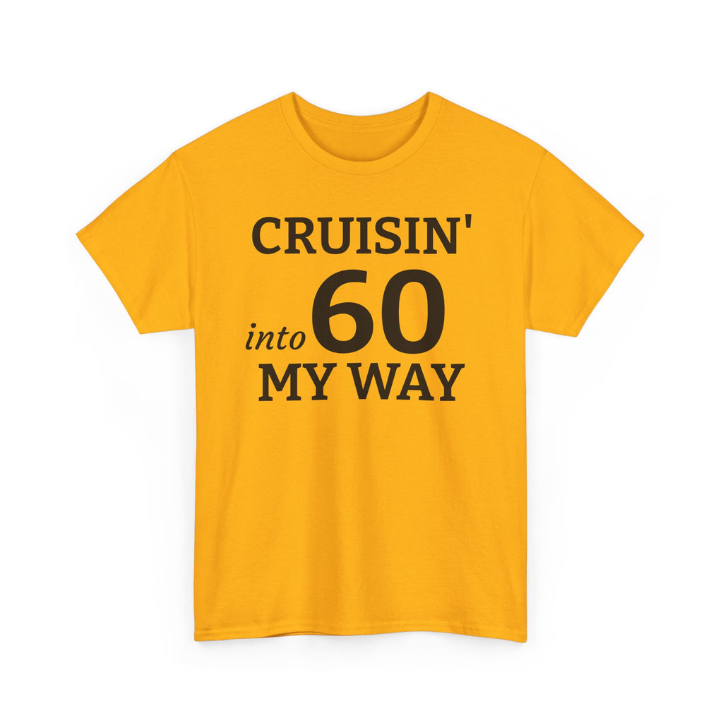 Cruisin' Into 60 My Way Tee — 60th Birthday Celebration Shirt