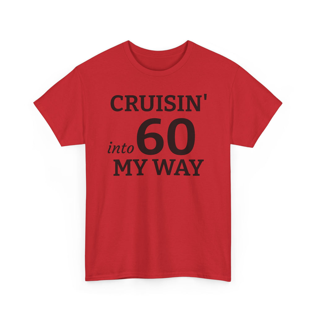 Cruisin' Into 60 My Way Tee — 60th Birthday Celebration Shirt