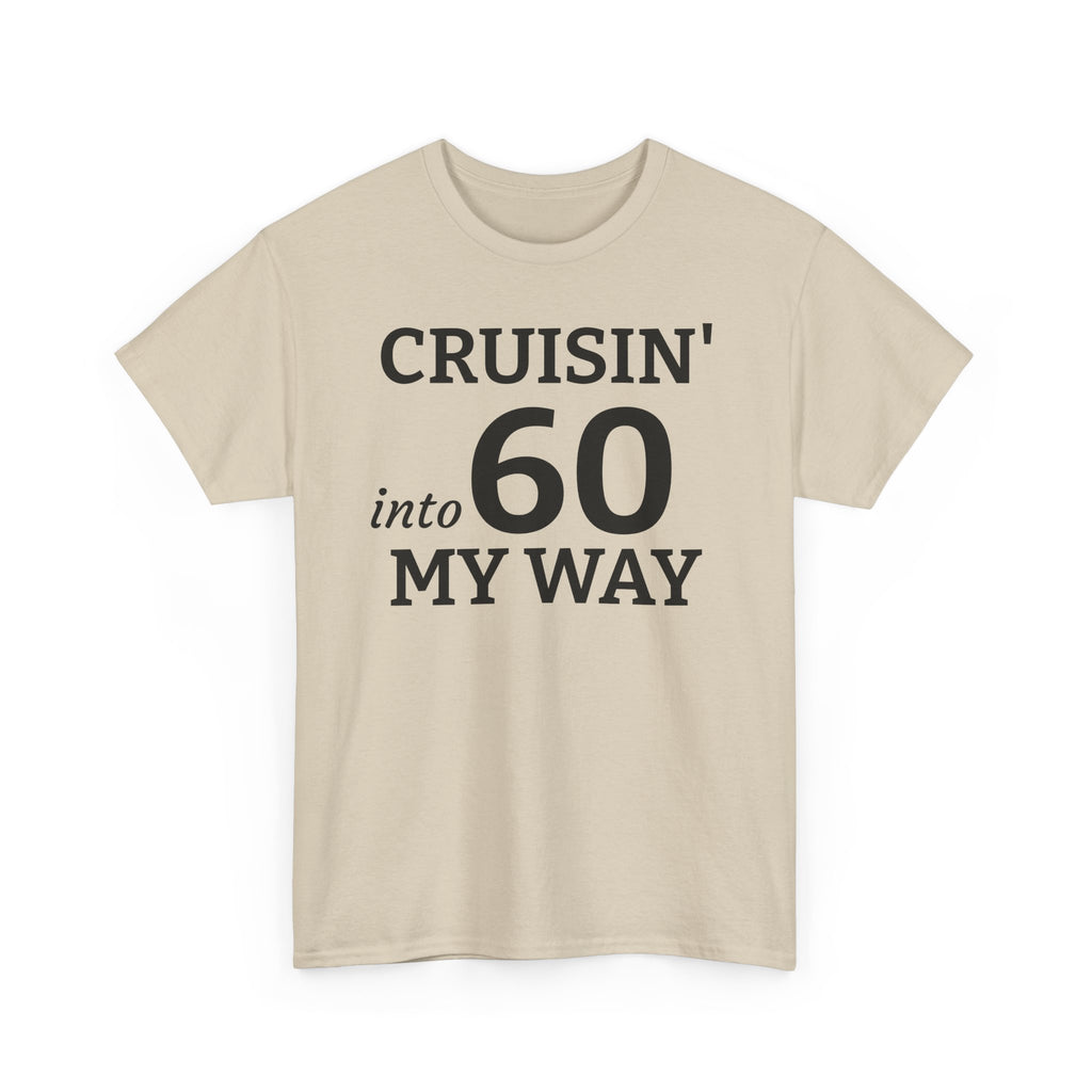 Cruisin' Into 60 My Way Tee — 60th Birthday Celebration Shirt