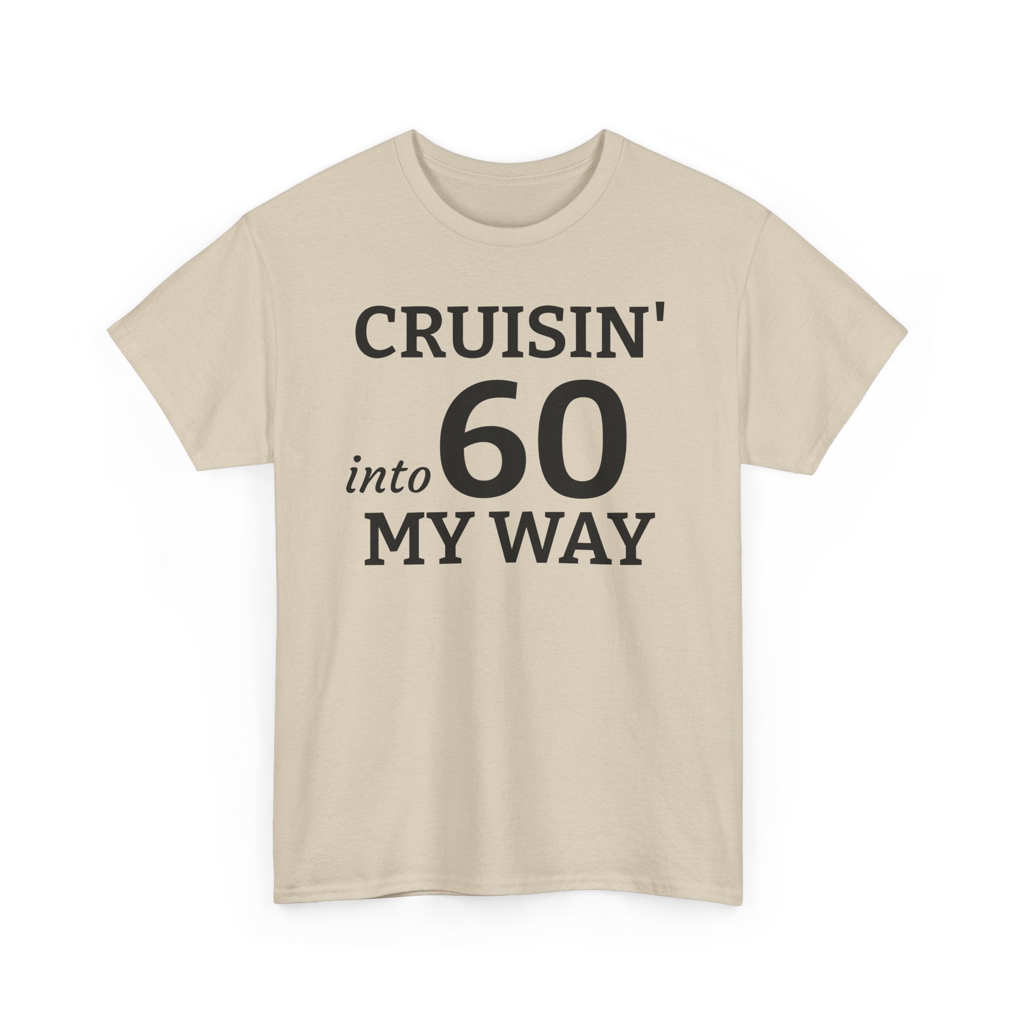 Cruisin' Into 60 My Way Tee — 60th Birthday Celebration Shirt