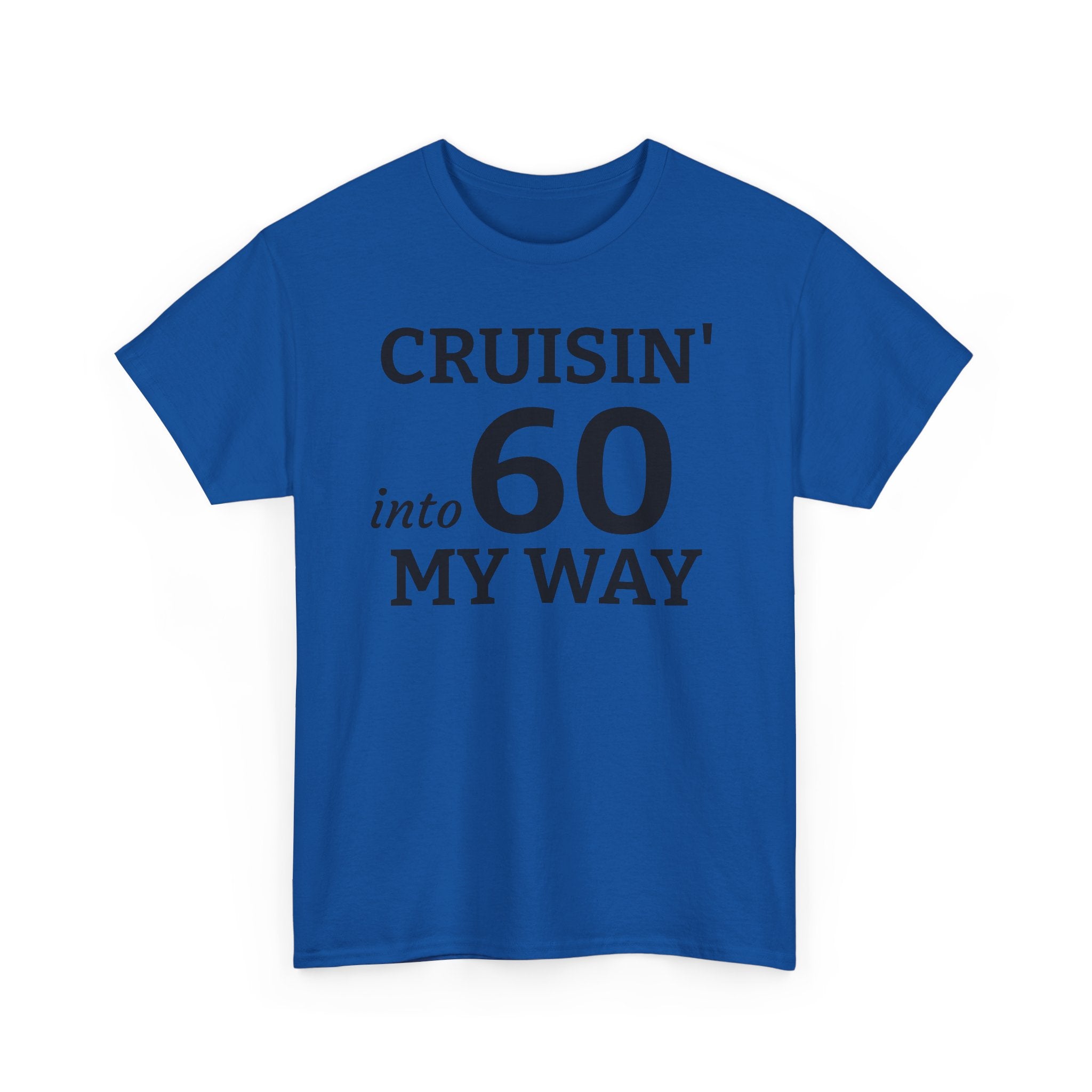 Cruisin' Into 60 My Way Tee — 60th Birthday Celebration Shirt