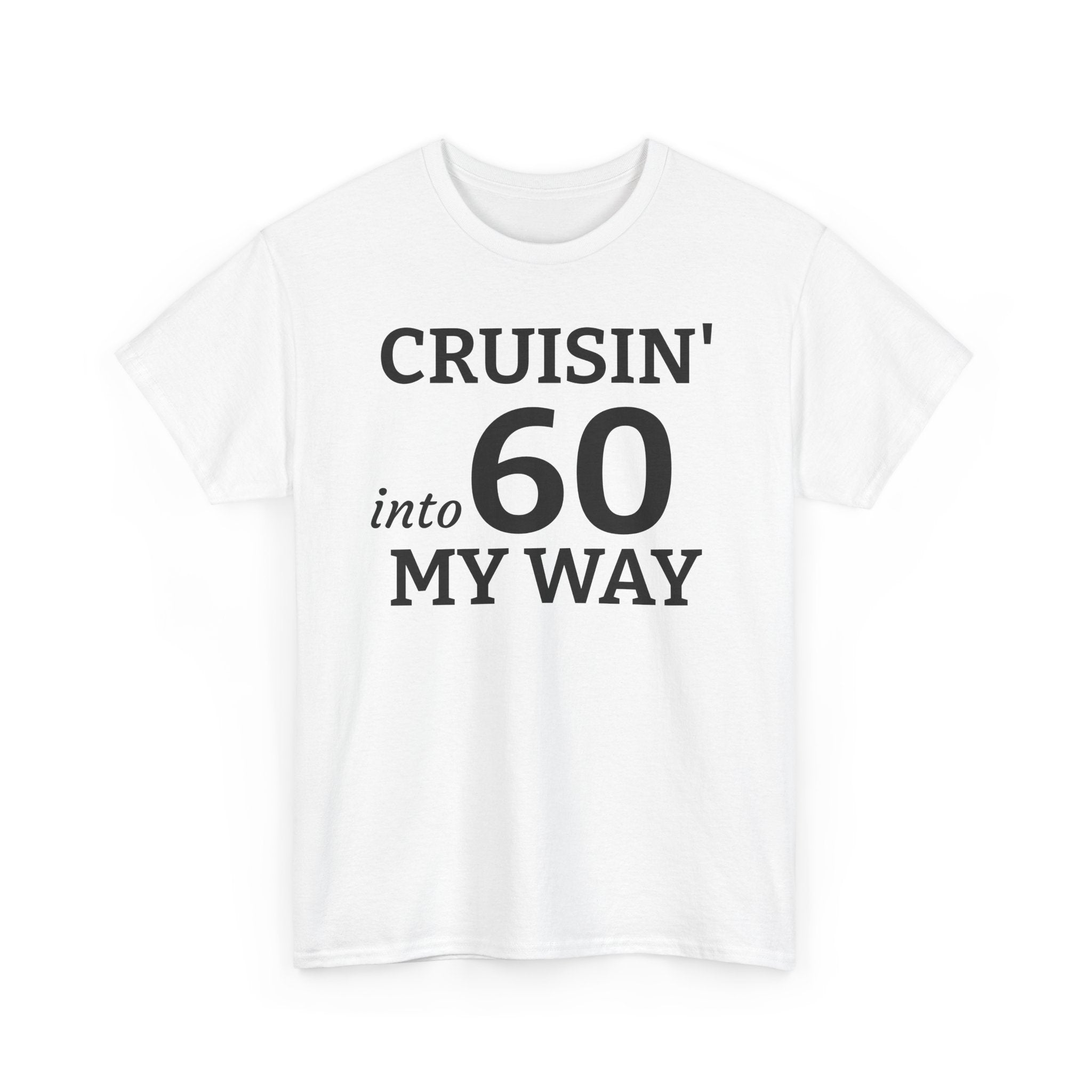 Cruisin' Into 60 My Way Tee — 60th Birthday Celebration Shirt